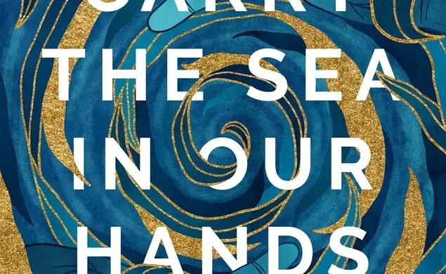 81zZFXxvudL._SL1500_.jpg We Carry the Sea in Our Hands