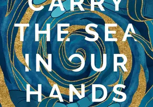 We Carry the Sea in Our Hands