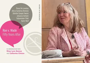 A photo of Catherine Clinton ’80 and the cover of "Roe v. Wade: Fifty Years After."