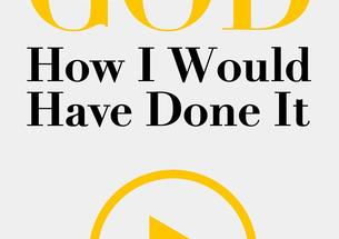 If I Were God: How I Would Have Done It by Bob Maguire ’72 