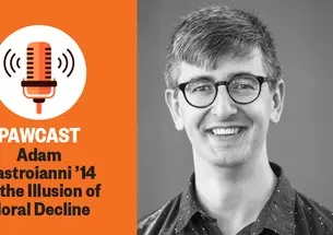 Right, a black-and-white headshot of Adam Mastroianni ’14; left, text reading: PAWCAST: Adam Mastroianni ’14 on the Illusion of Moral Decline.