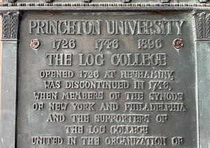 Plaque reading: Princeton University 1726 1746 1896, The Log College Opened 1726 at Neshaminy, was discontinued in 1746, when members of the Synods of New York and Philadelphia and supporters of the Log College united in the organization of The College of New Jersey.