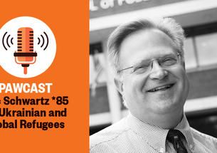The right half of this image is a black and white headshot of Eric Schwartz *85; the left side has a graphic of a microphone on an orange background with the text: PAWCAST: Eric Schwartz *85 on Ukrainian and Global Refugees