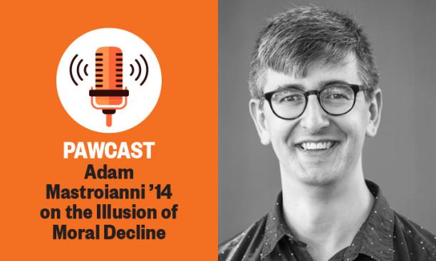 Right, a black-and-white headshot of Adam Mastroianni ’14; left, text reading: PAWCAST: Adam Mastroianni ’14 on the Illusion of Moral Decline.