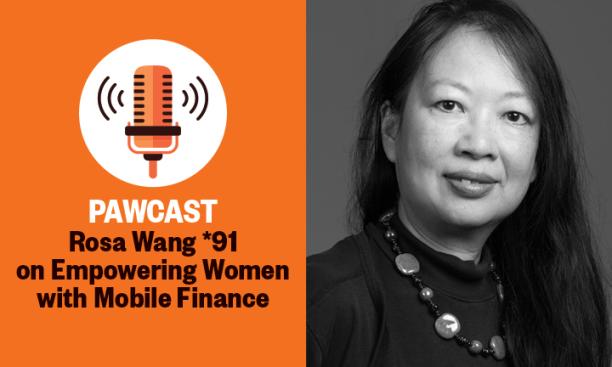 The right side of this image is a black-and-white headshot photo of Rosa Wang *91. The left side is orange with a microphone illustration and text reading: PAWCAST: Rosa Wang *91 on Empowering Women with Mobile Finance.