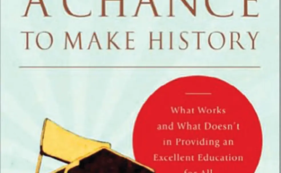 A Chance to Make History: What Works and What Doesn’t in Providing an Excellent Education for All 