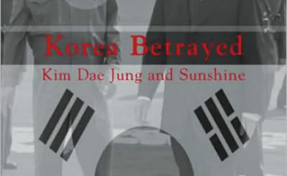 Korea Betrayed: Kim Dae Jung and Sunshine