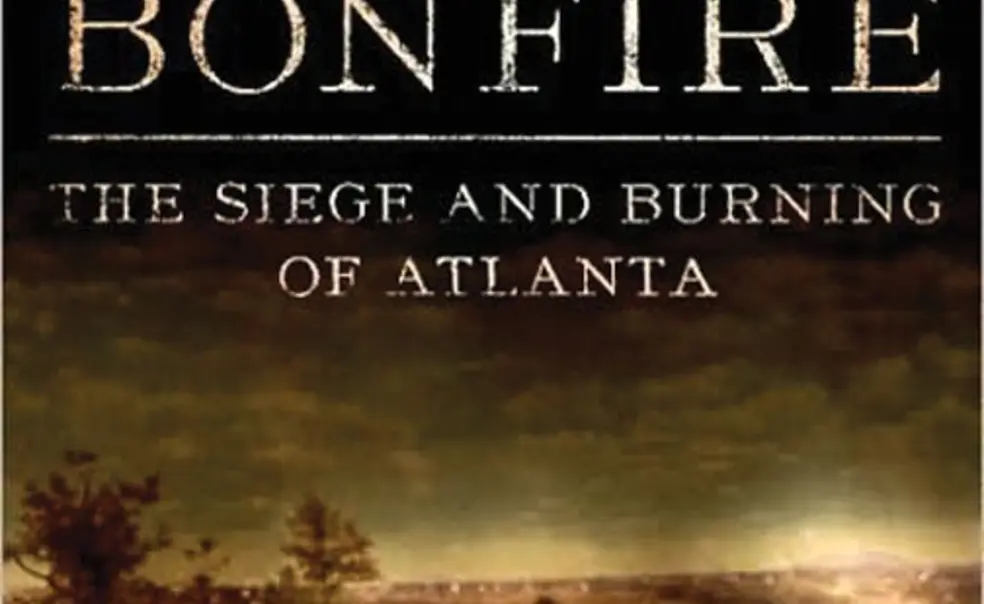 The Bonfire: The Siege and Burning of Atlanta