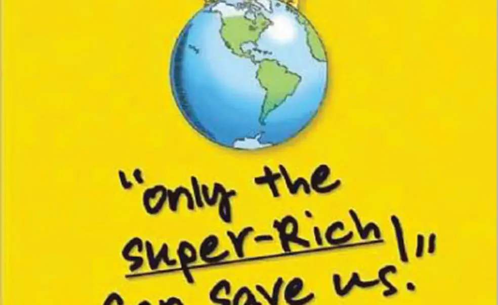 "Only the Super-Rich Can Save Us!"