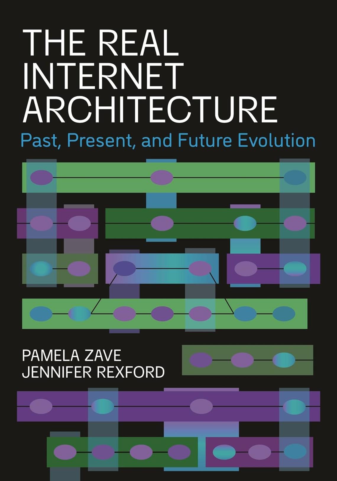 Book cover of The Real Internet Architecture by Pamela Zave and Jennifer Rexford '91 which is black and has visuals of green and purple looking circuits