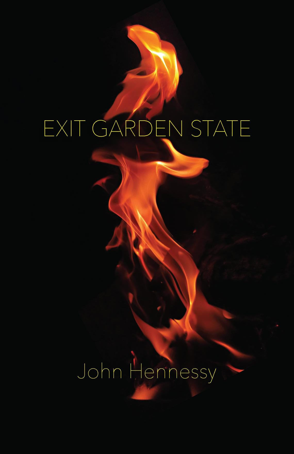 Black cover with the title Exit Garden State above and author John Hennessy below with a fire in the background.