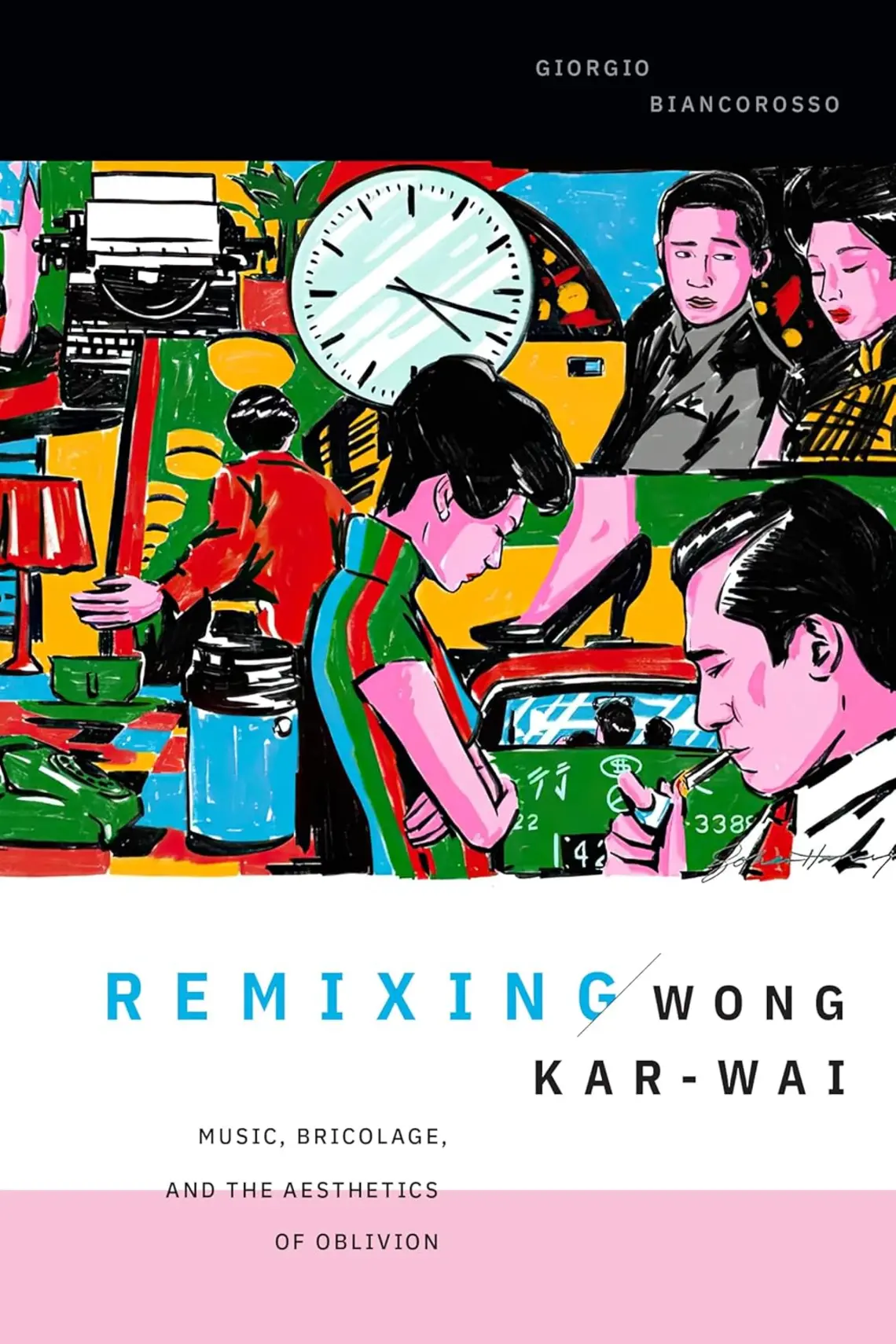 Remixing-Wong-Kar-Wai_Giorgio-Biancorosso.jpg