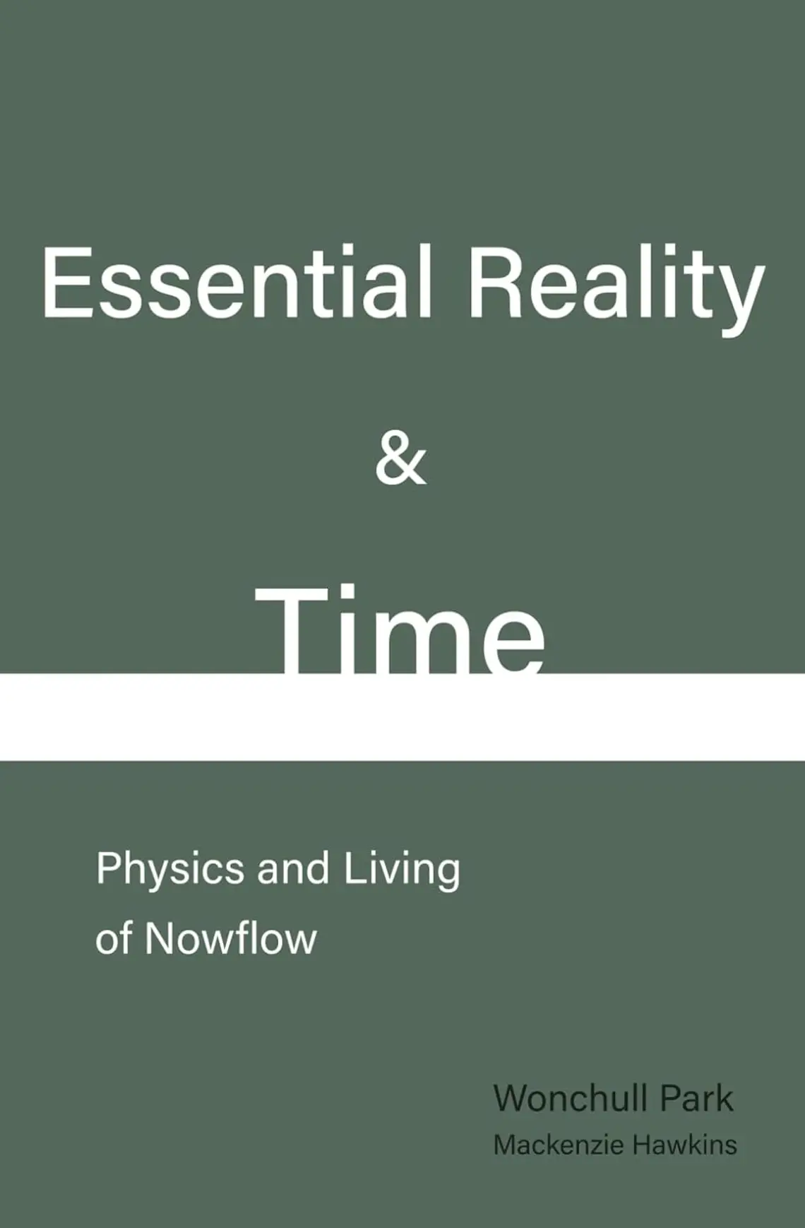 Essential-Reality-Time_Wonchull-Park_Mackenzie-Hawkins.jpg Cover of the book Essential Reality & Time with letters in white on a green background and a white line through the center.