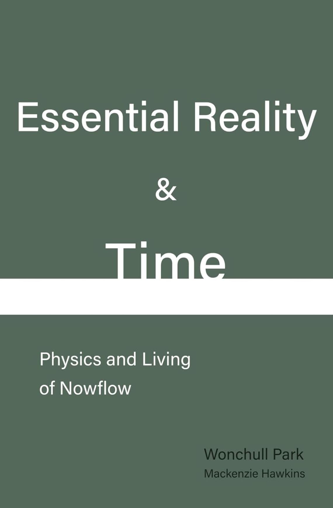 Essential-Reality-Time_Wonchull-Park_Mackenzie-Hawkins.jpg Cover of the book Essential Reality & Time with letters in white on a green background and a white line through the center.