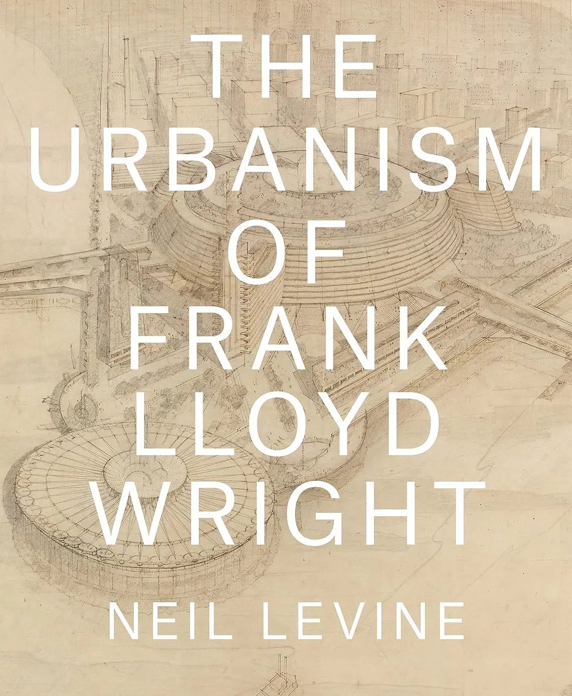 The-Urbanism-of-Frank-Lloyd-Wright_Neil-Levine.jpg
