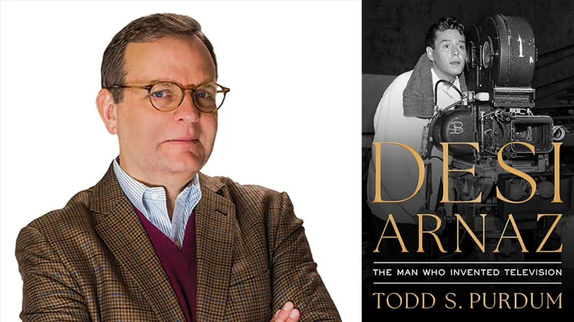 Todd Purdum ’82 Penned a Biography of Television Visionary Desi Arnaz Todd Purdum ’82 Penned a Biography of Television Visionary Desi Arnaz