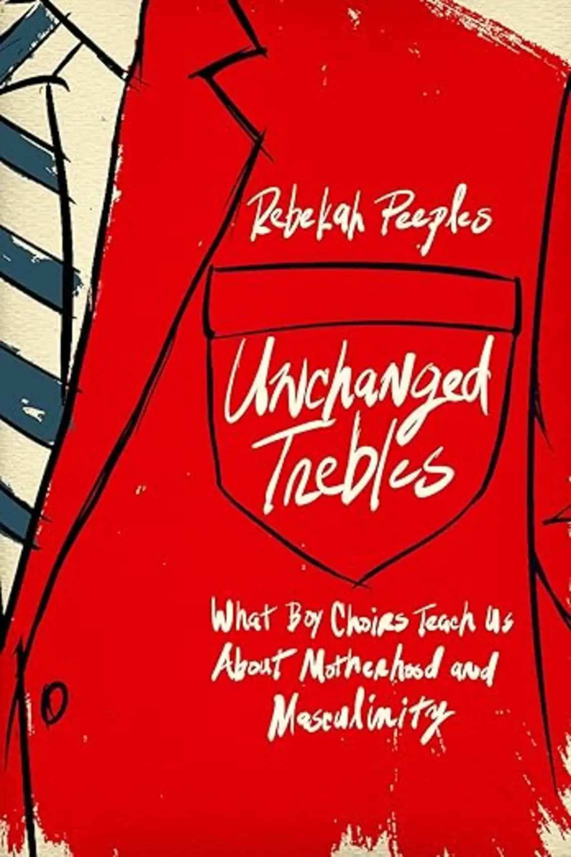 Unchanged-Trebles_Rebekah-Peeples.jpg Cover is a drawing close up of a red jacket and tie with the books title written across.