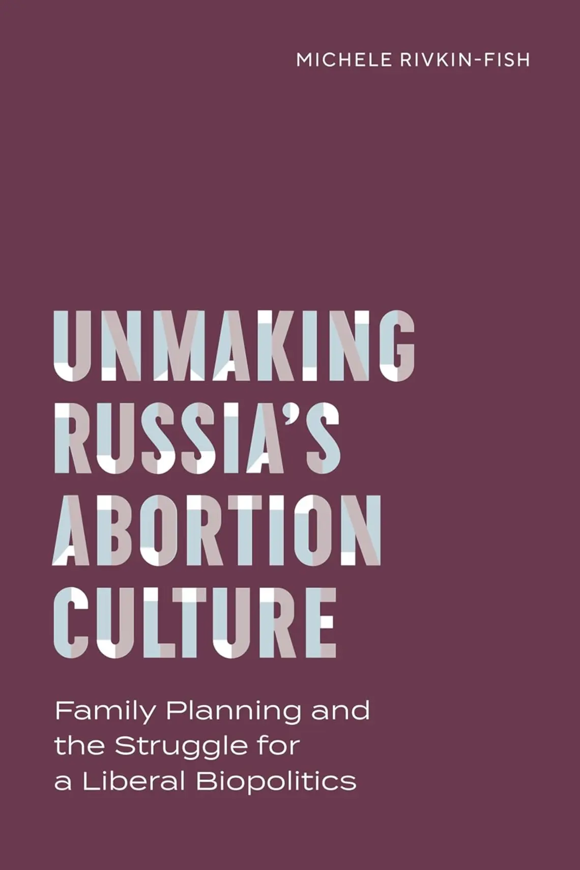 Unmaking-Russia's-Abortion-Culture_Michele-Rivkin-Fish.jpg