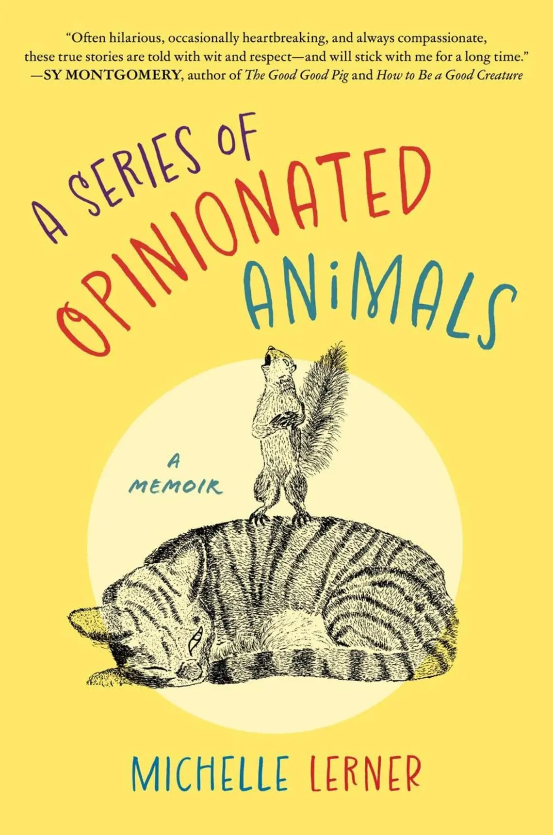A-Series-Of-Opinionated-Animals_Michelle-Lerner.jpg Yellow cover with the title at top and an illustration of a squirrel standing on a cat.