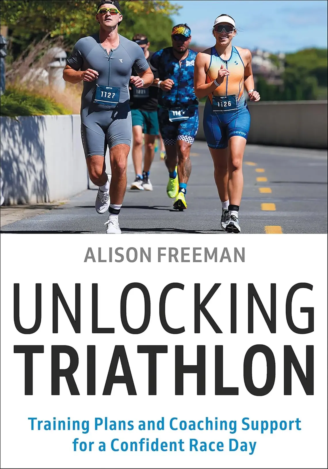 Unlocking-Triathlon_Alison-Freeman.jpg Photo of four people running down the a paved road on top with the book's title below