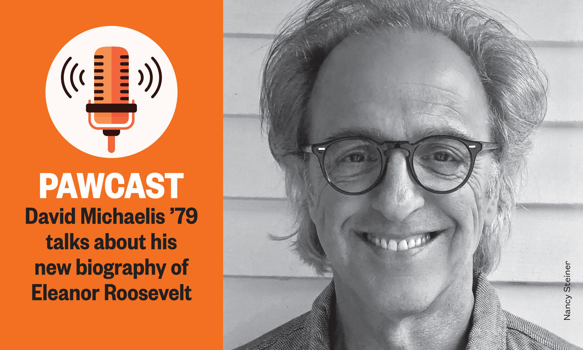 PAWcast: Author David Michaelis ’79 on Rediscovering Eleanor Roosevelt