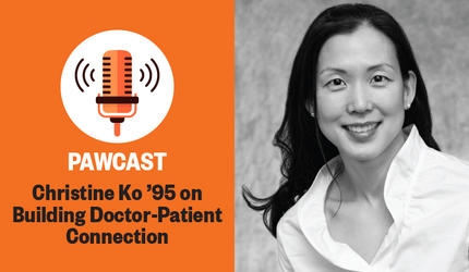 PAWcast: Christine Ko ’95 on Building Doctor-Patient Connection