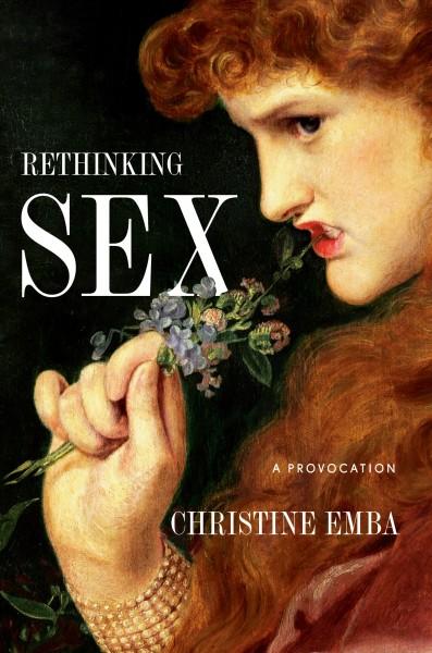 This is the cover of "Rethinking Sex: A Provocation" by Christine Emba, featuring a painting of a woman biting a flower.