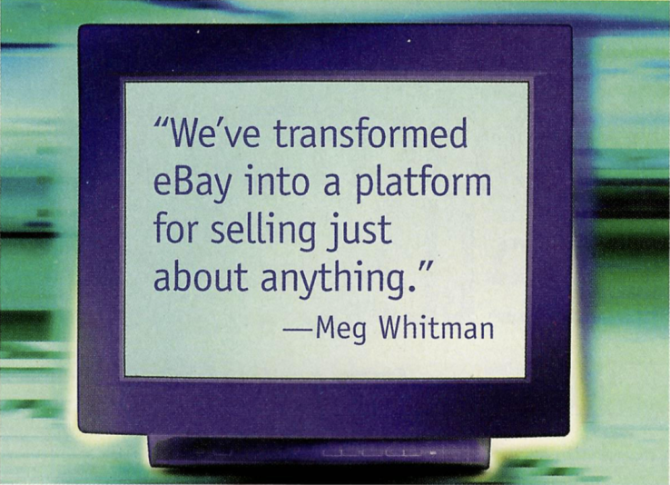 A quote by Meg Whitman: "We've transformed eBay into a platform for selling just about anything."