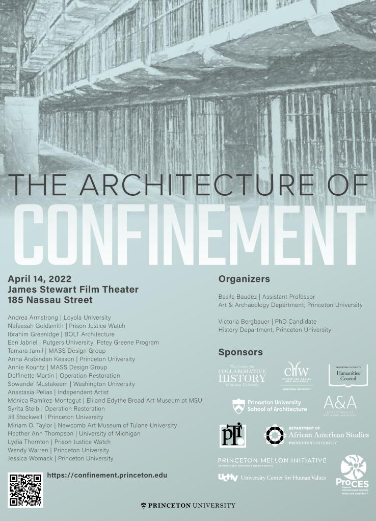 This is a flyer for the upcoming conference titled The Architecture of Confinement, planned for April 14 at James Stewart Film Theater at 185 Nassau Street. 