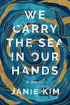 We Carry the Sea in Our Hands We Carry the Sea in Our Hands