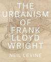 The Urbanism of Frank Lloyd Wright 