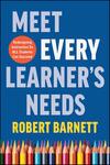Meet Every Learner’s Needs Meet Every Learner’s Needs