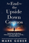 An End to the Upside Down Cosmos An End to the Upside Down Cosmos