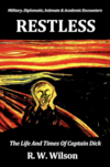 Restless: The Life And Times Of Captain Dick Restless: The Life And Times Of Captain Dick