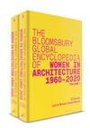 The Bloomsbury Global Encyclopedia of Women in Architecture 1960-2020 