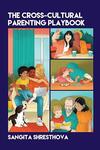 The Cross-Cultural Parenting Playbook 