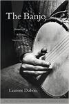 The Banjo: America’s African Instrument The Banjo: America’s African Instrument