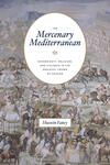 The Mercenary Mediterranean: Sovereignty, Religion, and Violence in the Medieval Crown of Aragon The Mercenary Mediterranean: Sovereignty, Religion, and Violence in the Medieval Crown of Aragon