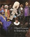 Object Lessons in American Art Object Lessons in American Art
