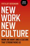 New Work New Culture: Work We Want And A Culture That Strengthens Us New Work New Culture: Work We Want And A Culture That Strengthens Us