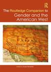 The Routledge Companion to Gender and the American West The Routledge Companion to Gender and the American West