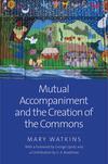 Mutual Accompaniment and the Creation of the Commons Mutual Accompaniment and the Creation of the Commons