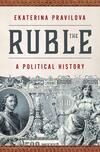 The Ruble: A Political History The Ruble: A Political History
