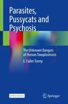 Parasites, Pussycats, and Psychosis: The Unknown Dangers of Human Toxoplasmosis