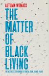 The Matter of Black Living The Matter of Black Living
