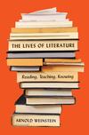 The Lives of Literature: Reading, Teaching, Knowing The Lives of Literature: Reading, Teaching, Knowing