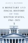A Monetary and Fiscal History of the United States, 1961-2021 A Monetary and Fiscal History of the United States, 1961-2021