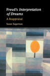 Freud’s Interpretation of Dreams: A Reappraisal Freud’s Interpretation of Dreams: A Reappraisal