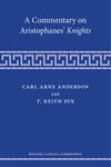 A Commentary on Aristophanes’ Knights A Commentary on Aristophanes’ Knights