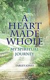 A Heart Made Whole: My Spiritual Journey 